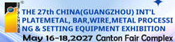 The 27th China (Guangzhou) International Platemetal, Bar, Wire, Metal Processing &Setting Equipment Exhibition