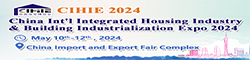 China International Integrated Housing Industry & Building Industrialization Expo (CIHIE 2024)